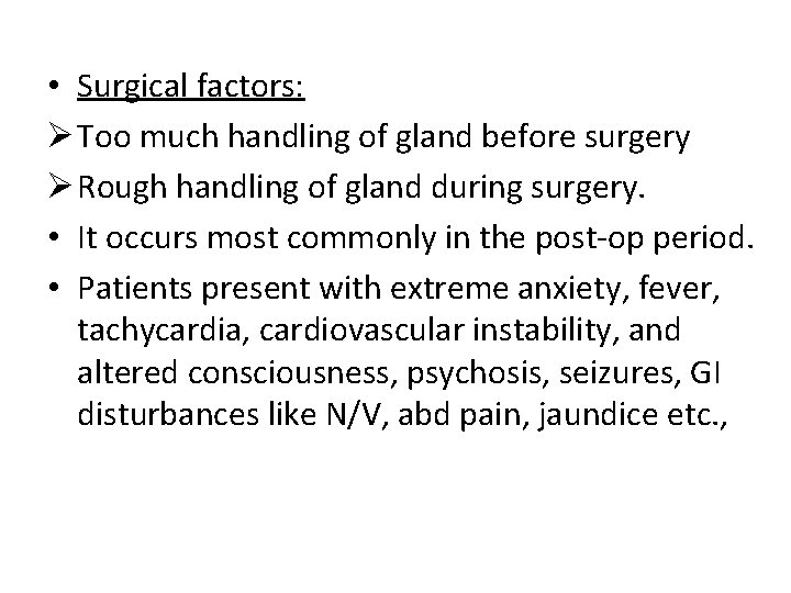  • Surgical factors: Ø Too much handling of gland before surgery Ø Rough