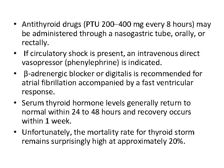  • Antithyroid drugs (PTU 200– 400 mg every 8 hours) may be administered