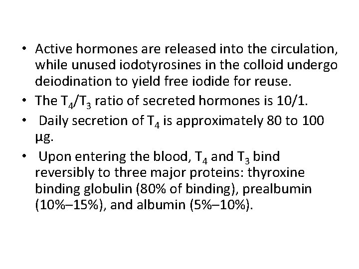  • Active hormones are released into the circulation, while unused iodotyrosines in the