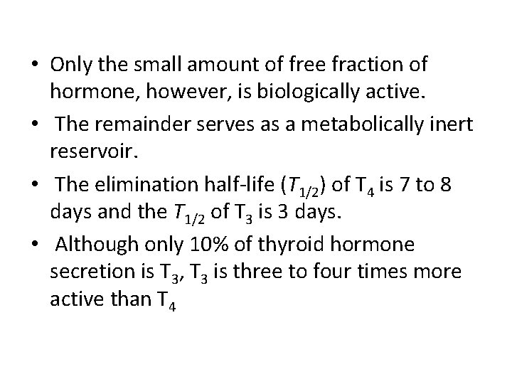  • Only the small amount of free fraction of hormone, however, is biologically