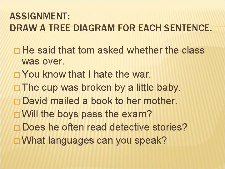 ASSIGNMENT: DRAW A TREE DIAGRAM FOR EACH SENTENCE. � He said that tom asked