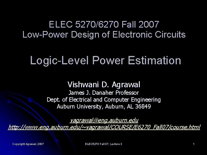 ELEC 5270/6270 Fall 2007 Low-Power Design of Electronic Circuits Logic-Level Power Estimation Vishwani D.