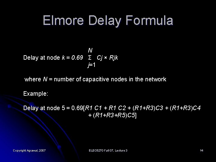 Elmore Delay Formula N Delay at node k = 0. 69 Σ Cj ×