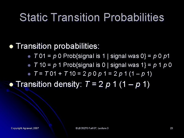 Static Transition Probabilities l Transition probabilities: l l T 01 = p 0 Prob{signal