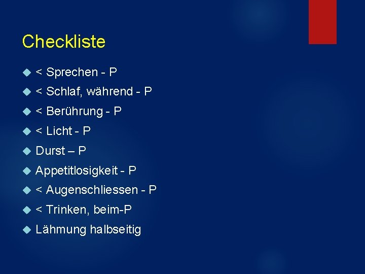 Checkliste < Sprechen - P < Schlaf, während - P < Berührung - P