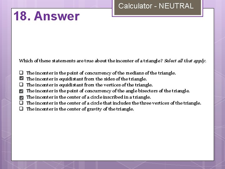 18. Answer Calculator - NEUTRAL Which of these statements are true about the incenter