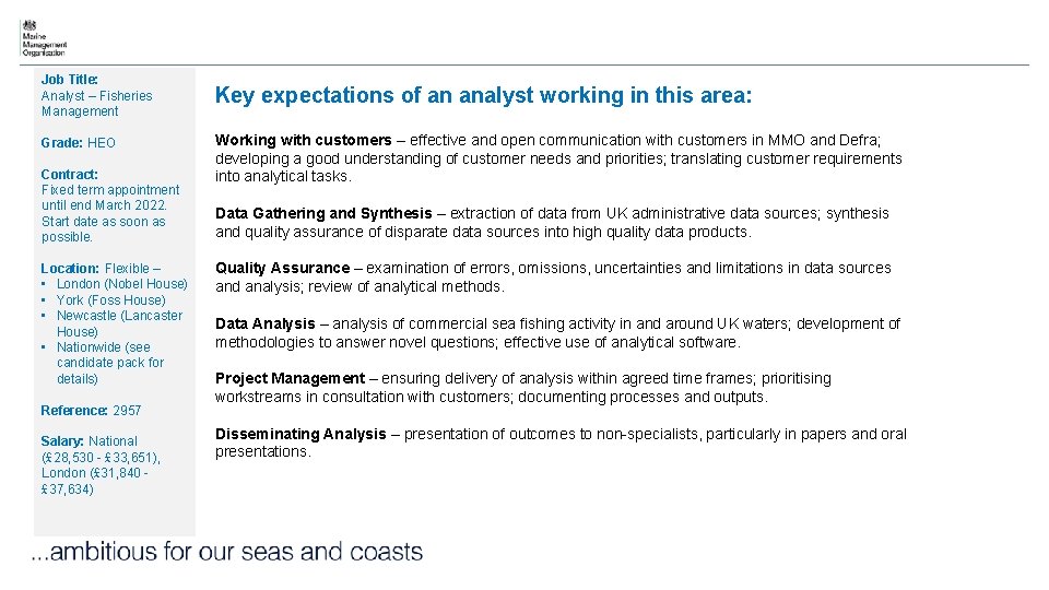 Job Title: Analyst – Fisheries Management Grade: HEO Contract: Fixed term appointment until end