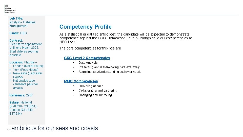 Job Title: Analyst – Fisheries Management Competencies Grade: HEO Contract: Fixed term appointment until