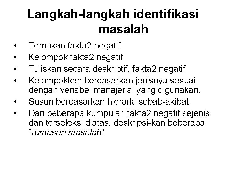 Langkah-langkah identifikasi masalah • • • Temukan fakta 2 negatif Kelompok fakta 2 negatif