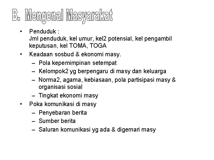  • • • Penduduk : Jml penduduk, kel umur, kel 2 potensial, kel