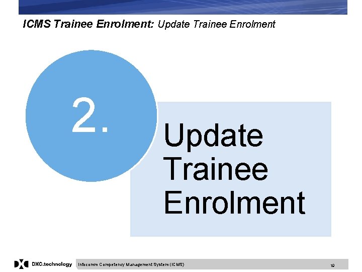 ICMS Trainee Enrolment: Update Trainee Enrolment 2. Update Trainee Enrolment Infocomm Competency Management System