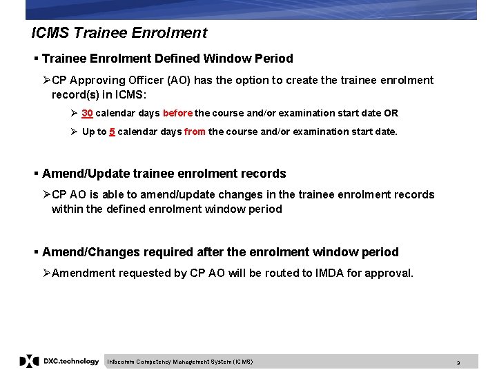 ICMS Trainee Enrolment § Trainee Enrolment Defined Window Period Ø CP Approving Officer (AO)