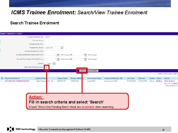 ICMS Trainee Enrolment: Search/View Trainee Enrolment Search Trainee Enrolment Action: Fill in search criteria