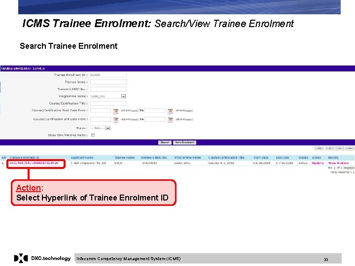 ICMS Trainee Enrolment: Search/View Trainee Enrolment Search Trainee Enrolment Action: Select Hyperlink of Trainee