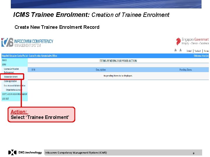 ICMS Trainee Enrolment: Creation of Trainee Enrolment Create New Trainee Enrolment Record Action: Select