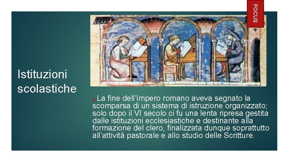 FOCUS Istituzioni scolastiche La fine dell’Impero romano aveva segnato la scomparsa di un sistema