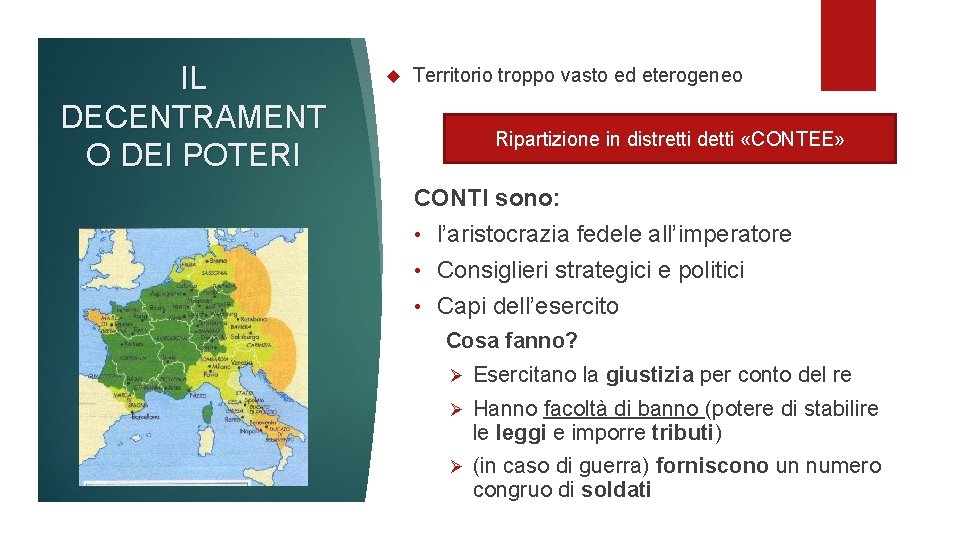 IL DECENTRAMENT O DEI POTERI Territorio troppo vasto ed eterogeneo Ripartizione in distretti detti