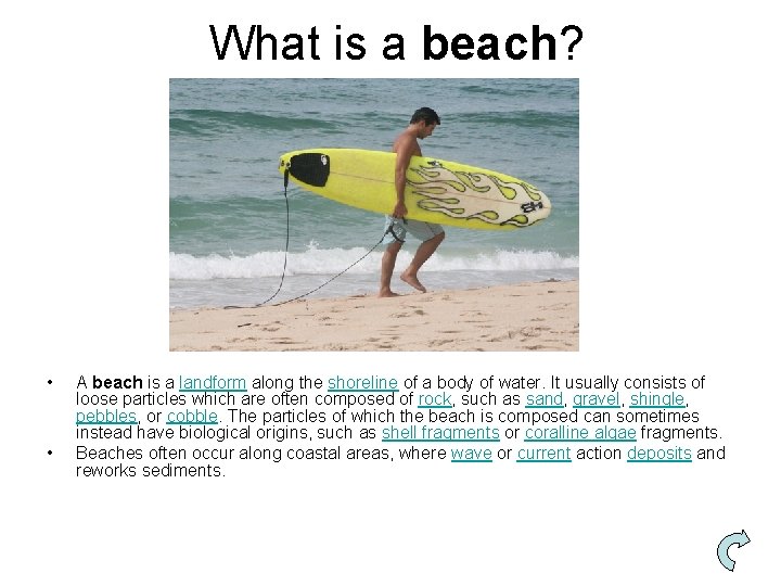 What is a beach? • • A beach is a landform along the shoreline