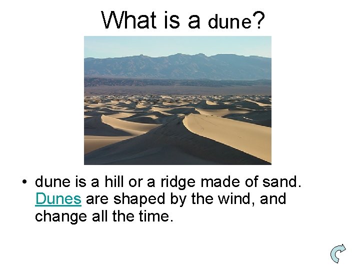What is a dune? • dune is a hill or a ridge made of