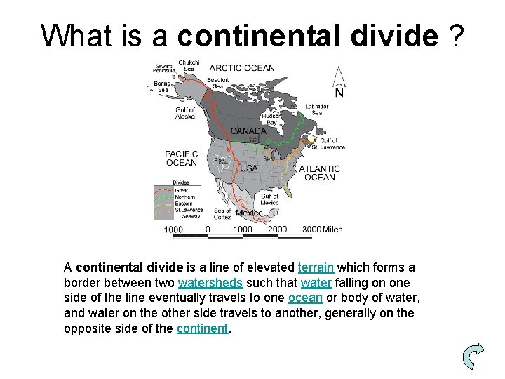 What is a continental divide ? A continental divide is a line of elevated