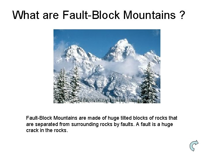 What are Fault-Block Mountains ? Fault-Block Mountains are made of huge tilted blocks of