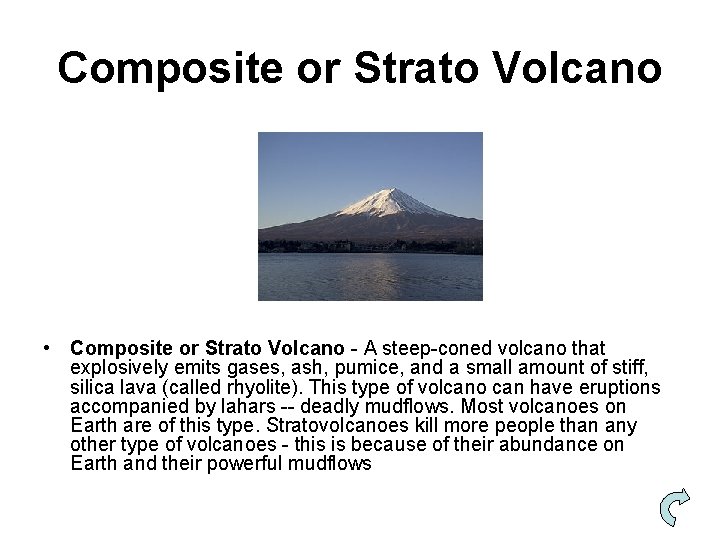 Composite or Strato Volcano • Composite or Strato Volcano - A steep-coned volcano that