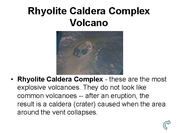 Rhyolite Caldera Complex Volcano • Rhyolite Caldera Complex - these are the most explosive