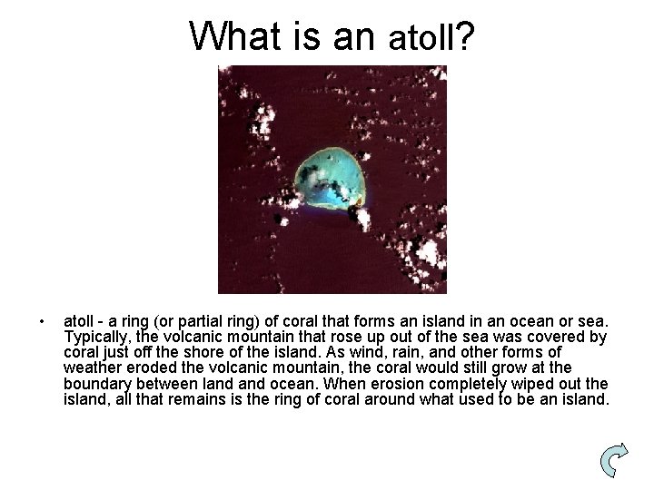 What is an atoll? • atoll - a ring (or partial ring) of coral