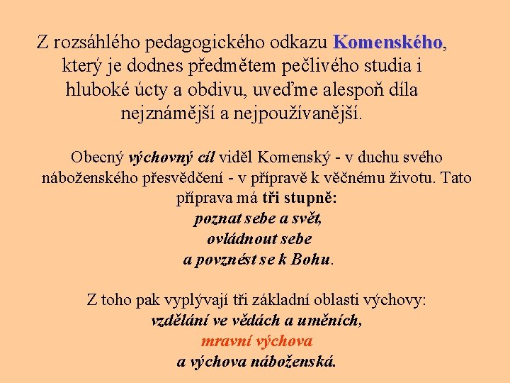 Z rozsáhlého pedagogického odkazu Komenského, Komenského který je dodnes předmětem pečlivého studia i hluboké