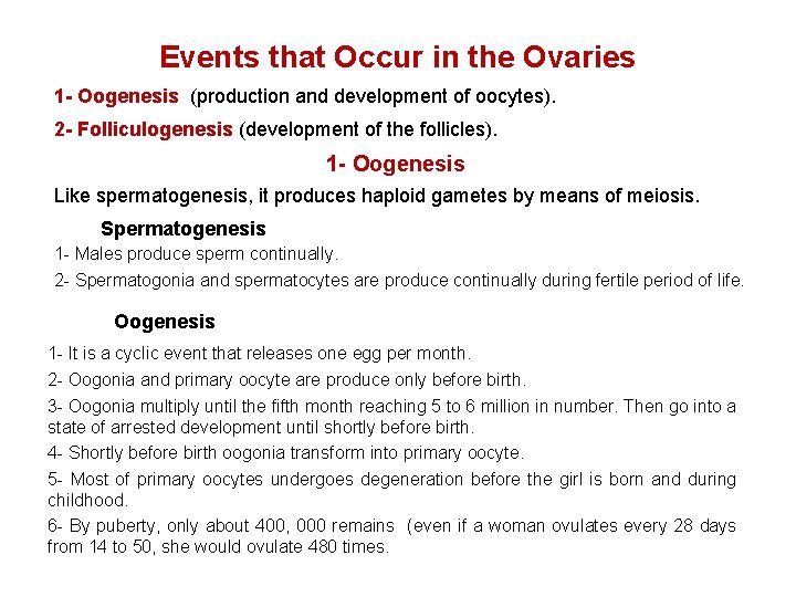 Events that Occur in the Ovaries 1 - Oogenesis (production and development of oocytes).