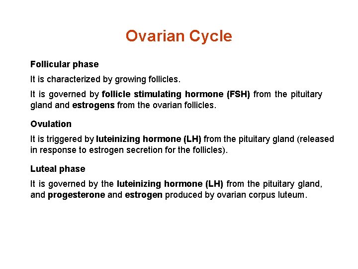 Ovarian Cycle Follicular phase It is characterized by growing follicles. It is governed by