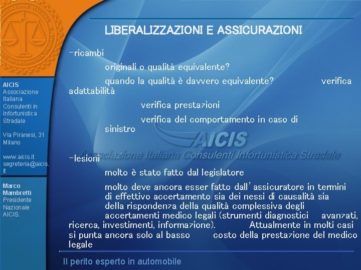 LIBERALIZZAZIONI E ASSICURAZIONI -ricambi AICIS Associazione Italiana Consulenti in Infortunistica Stradale Via Piranesi, 31