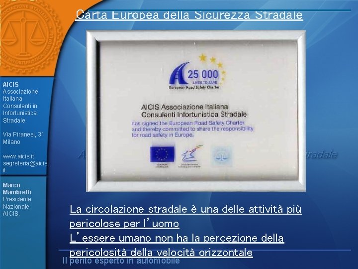 Carta Europea della Sicurezza Stradale AICIS Associazione Italiana Consulenti in Infortunistica Stradale Via Piranesi,