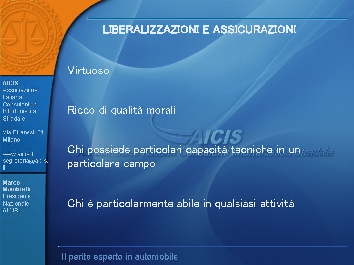 LIBERALIZZAZIONI E ASSICURAZIONI Virtuoso AICIS Associazione Italiana Consulenti in Infortunistica Stradale Ricco di qualità