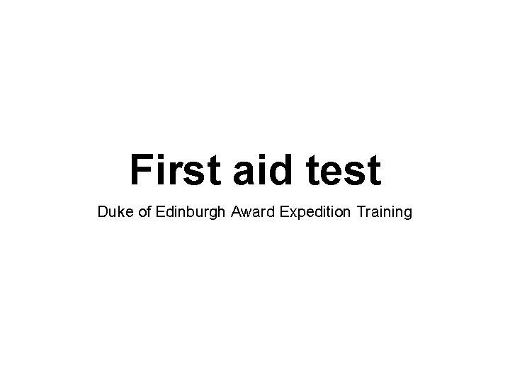First aid test Duke of Edinburgh Award Expedition Training 