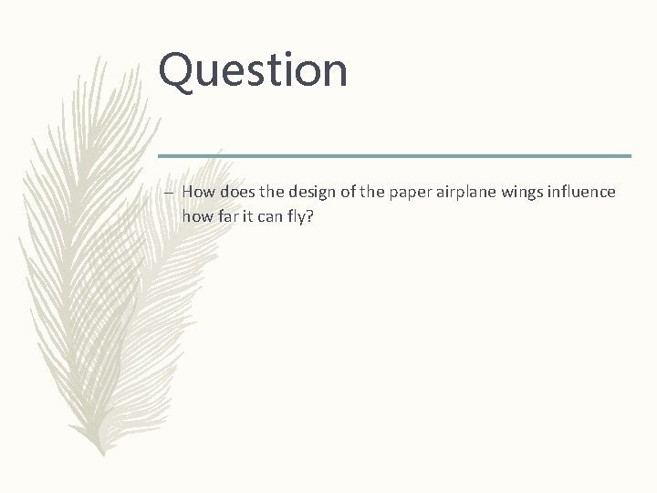 Question – How does the design of the paper airplane wings influence how far