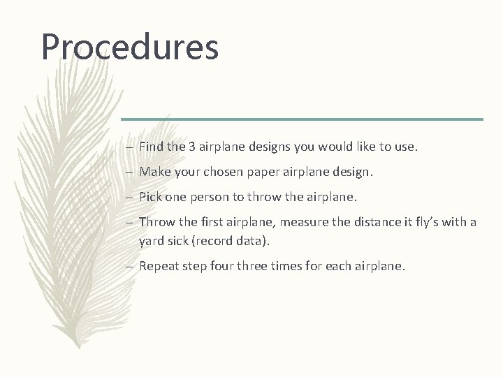 Procedures – Find the 3 airplane designs you would like to use. – Make