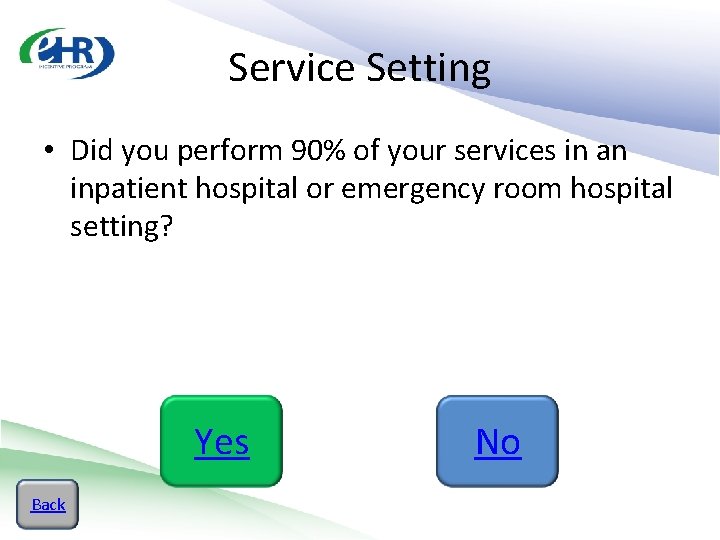 Service Setting • Did you perform 90% of your services in an inpatient hospital