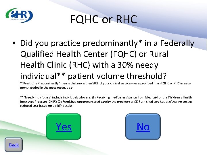 FQHC or RHC • Did you practice predominantly* in a Federally Qualified Health Center
