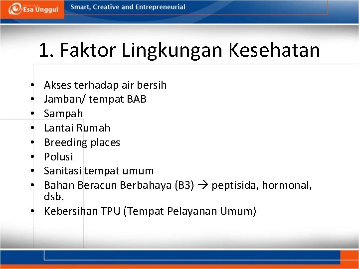 1. Faktor Lingkungan Kesehatan Akses terhadap air bersih Jamban/ tempat BAB Sampah Lantai Rumah