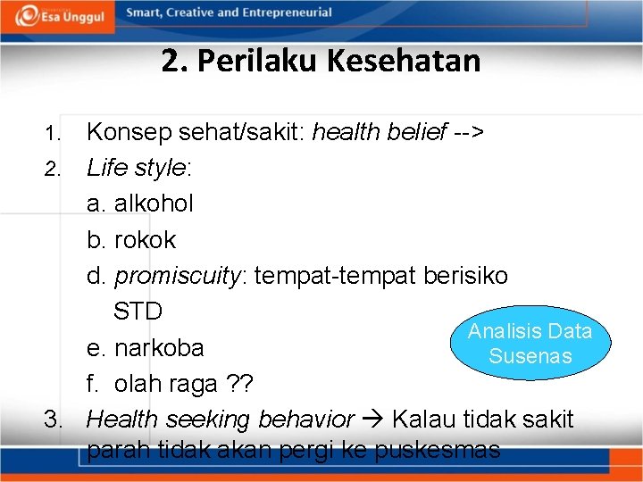 2. Perilaku Kesehatan Konsep sehat/sakit: health belief --> 2. Life style: a. alkohol b.