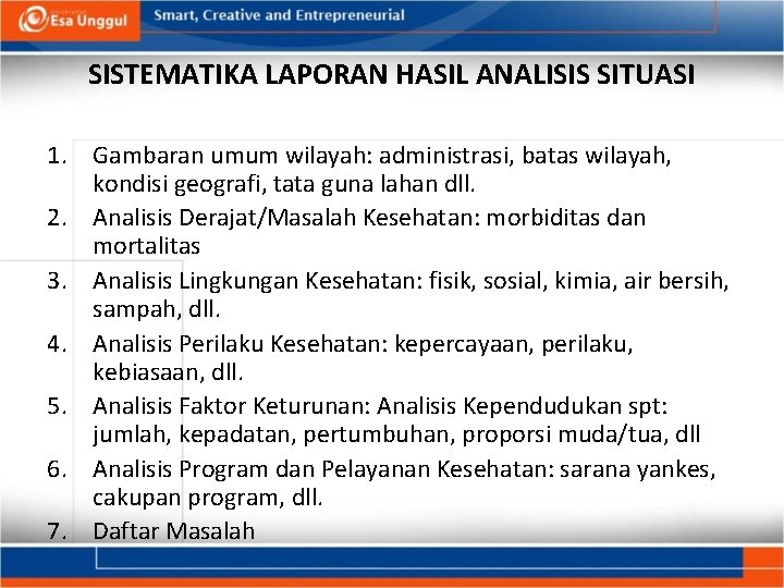 SISTEMATIKA LAPORAN HASIL ANALISIS SITUASI 1. Gambaran umum wilayah: administrasi, batas wilayah, kondisi geografi,