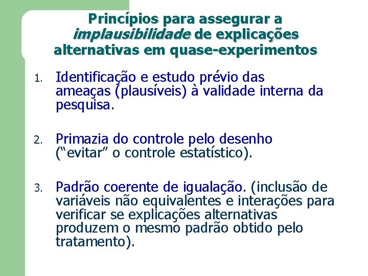 Princípios para assegurar a implausibilidade de explicações alternativas em quase-experimentos 1. Identificação e estudo