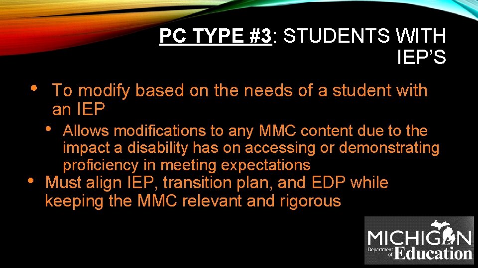 PC TYPE #3: STUDENTS WITH IEP’S • To modify based on the needs of