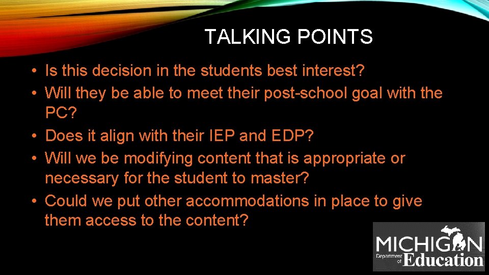 TALKING POINTS • Is this decision in the students best interest? • Will they