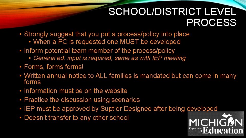 SCHOOL/DISTRICT LEVEL PROCESS • Strongly suggest that you put a process/policy into place •