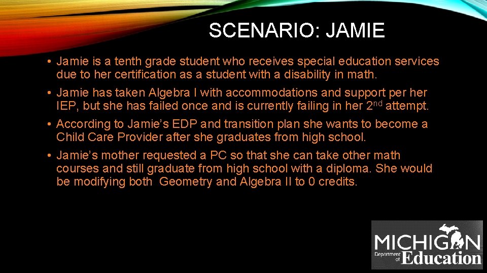 SCENARIO: JAMIE • Jamie is a tenth grade student who receives special education services