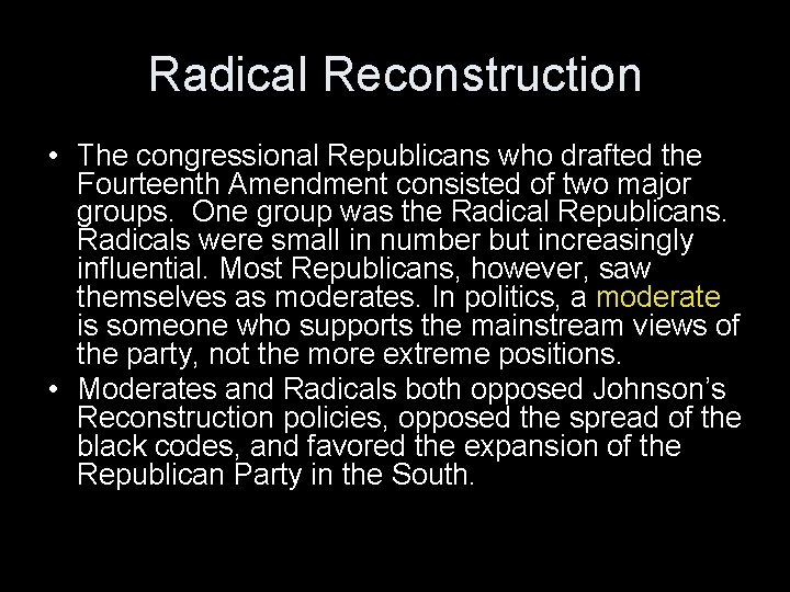 Radical Reconstruction • The congressional Republicans who drafted the Fourteenth Amendment consisted of two