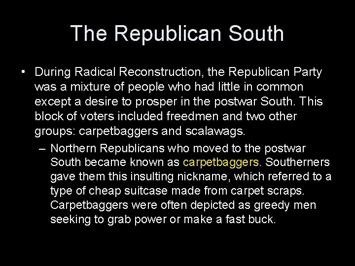 The Republican South • During Radical Reconstruction, the Republican Party was a mixture of