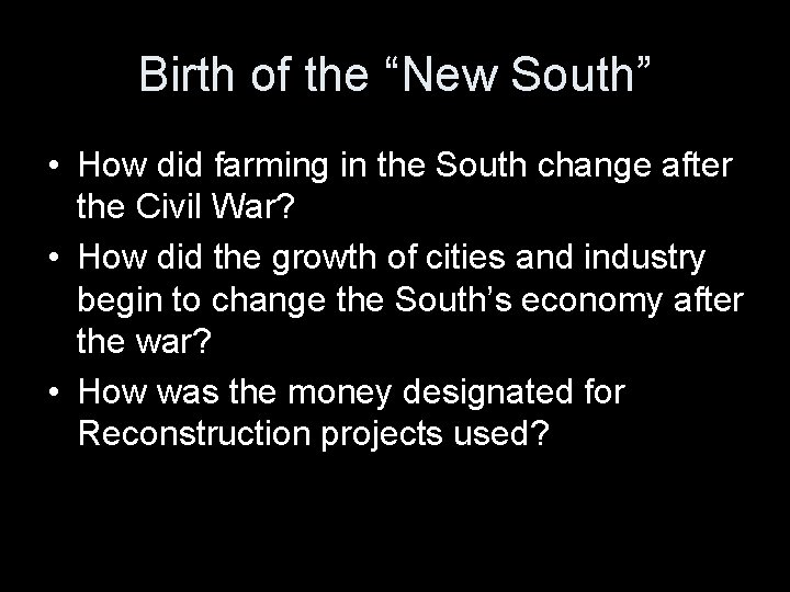 Birth of the “New South” • How did farming in the South change after